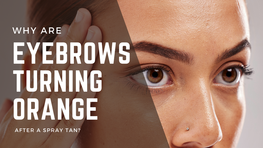 Why are Eyebrows turning Orange after a Spray tan?