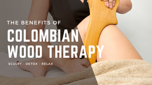 What is Colombian Wood Therapy and the Benefits of It